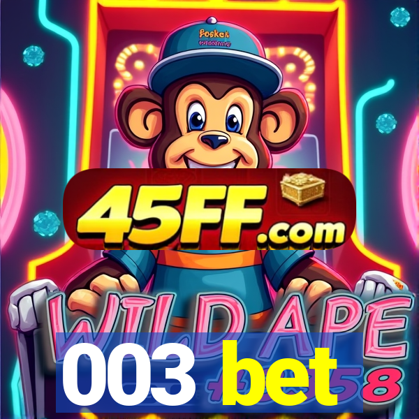 003 bet